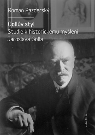 Gollův styl - Studie k historickému myšlení Jaroslava Golla koupíte na Kosmas.cz
