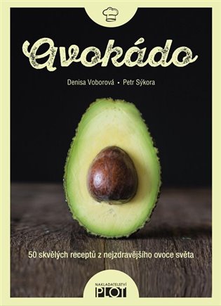 Avokádo - 50 skvělých receptů z nejzdravějšího ovoce světa koupíte na Kosmas.cz