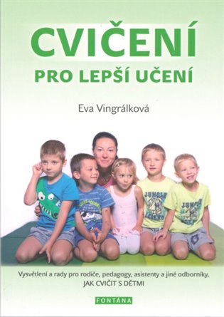 Cvičení pro lepší učení - Vysvětlení a radyvpro rodiče, pedagogy, asistenty a jiné odborníky, JAK CVIČIT S DĚTMI koupíte na Kosmas.cz