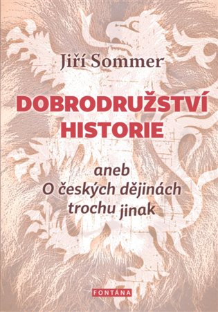 Dobrodružství historie aneb O českých dějinách trochu jinak koupíte na Kosmas.cz