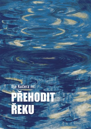 Přehodit řeku koupíte na Kosmas.cz