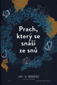 Prach, který se snáší ze snů - Louis de Bernieres