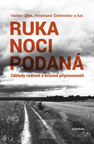 Ruka noci podaná - Základy rodinné a krizové připravenosti, 1. vydání koupíte na Kosmas.cz