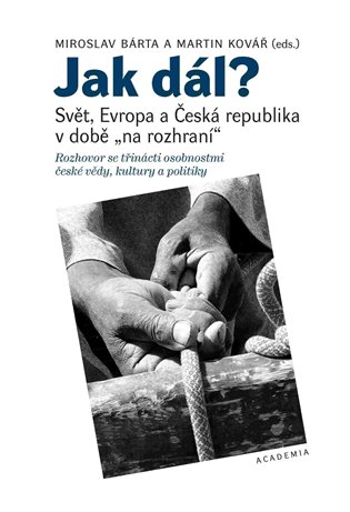 Jak dál? - Svět, Evropa a Česká republika v době "na rozhraní" koupíte na Kosmas.cz
