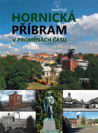 Hornická Příbram v proměnách času koupíte na Kosmas.cz