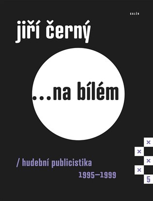 ... na bílém 5 - Hudební publicistika 1995-1999 koupíte na Kosmas.cz