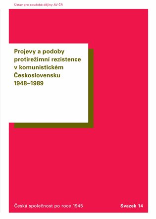 Projevy a podoby protirežimní rezistence v komunistickém Československu 1948–1989 koupíte na Kosmas.cz