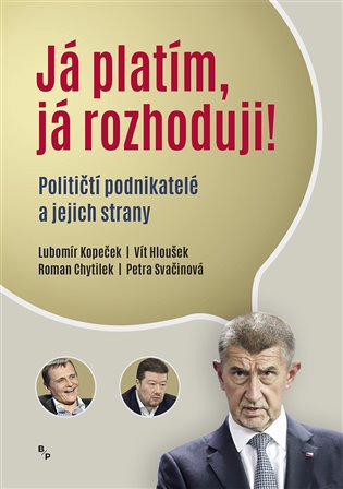 Já platím, já rozhoduji! - Političtí podnikatelé a jejich strany koupíte na Kosmas.cz