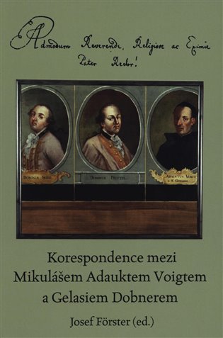 Korespondence mezi Mikulášem Adauktem Voigtem a Gelasiem Dobnerem koupíte na Kosmas.cz