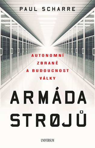 Armáda strojů: Autonomní zbraně a budoucnost války