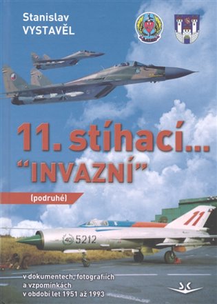 Kniha 11. stíhací “Invazní” (podruhé). V dokumentech, fotografiích a vzpomínkách v období let 1951 až 1993