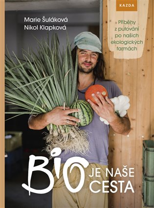 BIO je naše cesta - Příběhy z putování po našich ekologických farmách koupíte na Kosmas.cz