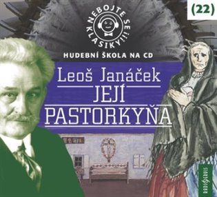 Nebojte se klasiky! 22 Její pastorkyňa - Leoš Janáček