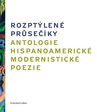 Rozptýlené průsečíky. Antologie hispanoamerické modernistické poezie koupíte na Kosmas.cz