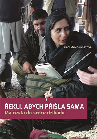 Řekli, abych přišla sama - Má cesta do srdce džihádu koupíte na Kosmas.cz