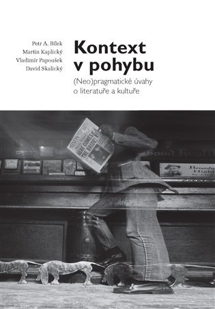 Kontext v pohybu - (Neo)pragmatické úvahy o literatuře a kultuře koupíte na Kosmas.cz