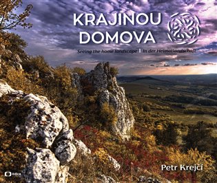 Krajinou domova / Seeing the homelandscape / In der Heimatlandschaft