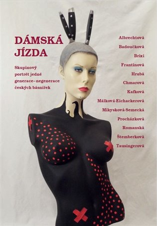 Dámská jízda: Skupinový portrét jedné generace-negenerace českých básnířek koupíte na Kosmas.cz