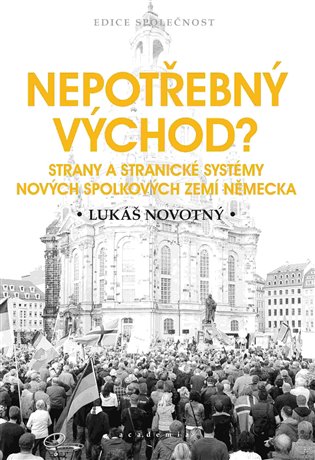 Nepotřebný východ? - Strany a stranické systémy nových spolkových zemí Německa koupíte na Kosmas.cz