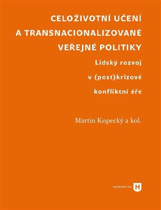 Celoživotní učení a transnacionalizované veřejné politiky. Lidský rozvoj v (post)krizové konfliktní éře koupíte na Kosmas.cz