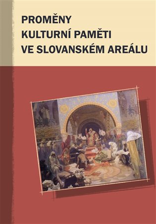Proměny kulturní paměti ve slovanském areálu koupíte na Kosmas.cz