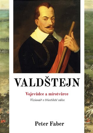 Valdštejn - Vojevůdce a mírotvůrce koupíte na Kosmas.cz