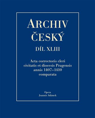 Archiv český XLIII - Acta Correctoris cleri civitatis et diocesis Pragensis annis 1407–1410 comparata koupíte na Kosmas.cz