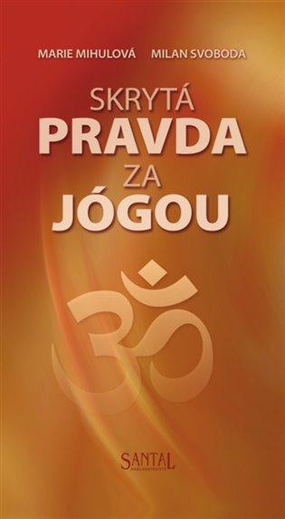 Skrytá pravda za jógou - Marie Mihulová, Milan Svoboda