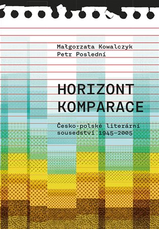 Horizont komparace - Česko-polské literární sousedství 1945-2005 koupíte na Kosmas.cz