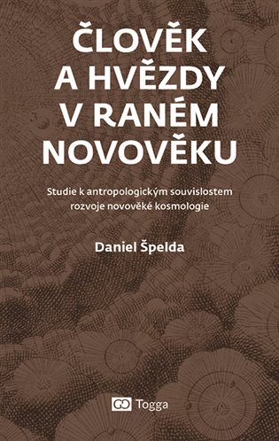 Člověk a hvězdy v raném novověku - Studie k antropologickým souvislostem rozvoje novověké kosmologie koupíte na Kosmas.cz