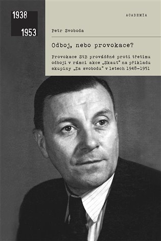 Odboj, nebo provokace? - Provokace StB prováděné proti třetímu odboji v rámci akce Skaut na příkladu skupiny „Za svobodu“ v letech 1948–1951 koupíte na Kosmas.cz