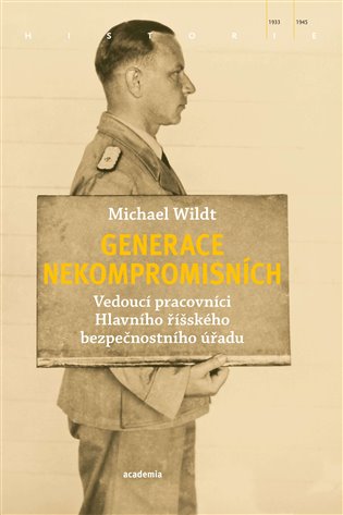 Generace nekompromisních - Vedoucí pracovníci Hlavního říšského bezpečnostního úřadu koupíte na Kosmas.cz