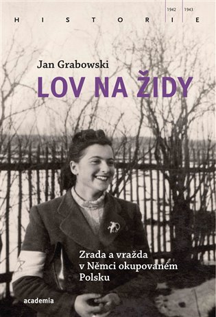 Lov na Židy - Zrada a vražda v Němci okupovaném Polsku koupíte na Kosmas.cz