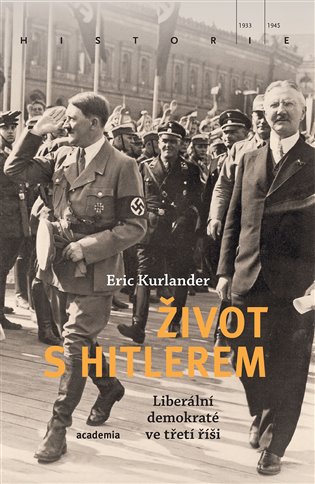 Život s Hitlerem - Liberální demokraté ve třetí říši koupíte na Kosmas.cz