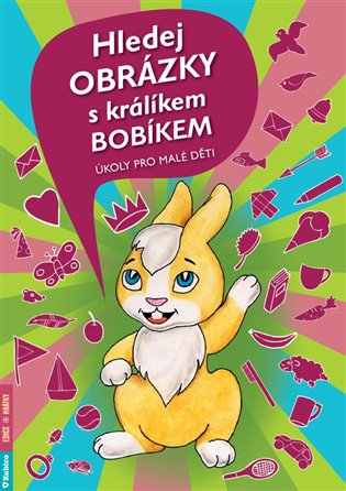 Hledej obrázky s králíkem Bobíkem - Úkoly pro malé děti koupíte na Kosmas.cz