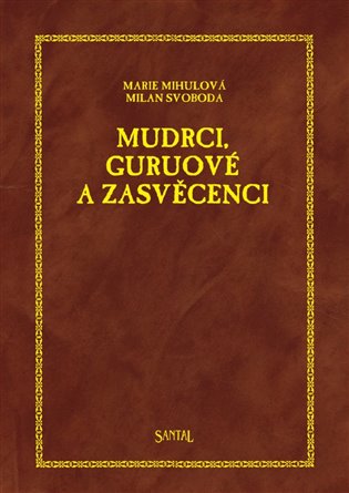 Mudrci, guruové a zasvěcenci - Marie Mihulová, Milan Svoboda