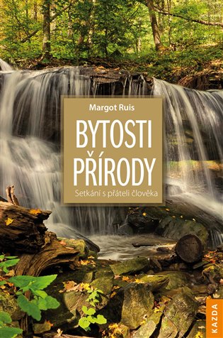 Bytosti přírody - Setkání s přáteli člověka, 4. vydání koupíte na Kosmas.cz
