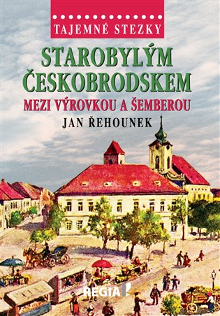 Tajemné stezky - Starobylým Českobrodskem mezi Výrovkou a Šemberou koupíte na Kosmas.cz
