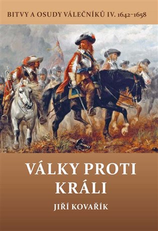 Války proti králi. Bitvy a osudy válečníků IV. 1642–1658 koupíte na Kosmas.cz