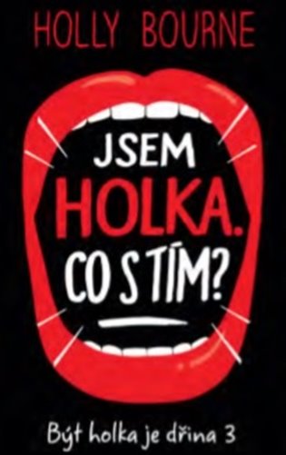 Jsem holka. Co s tím? - Být holka je dřina 3 koupíte na Kosmas.cz