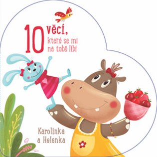 Kniha 10 věcí, které se mi na tobě líbí Karolínka a Helenka