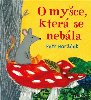 O myšce, která se nebála koupíte na Kosmas.cz