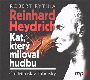 Reinhard Haydrich: Kat, který miloval hudbu koupíte na Kosmas.cz