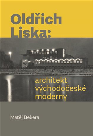 Oldřich Liska - Architekt východočeské moderny koupíte na Kosmas.cz