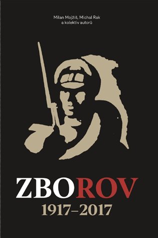 Zborov 1917-2017 -  Mojžíš, Rak a kol.