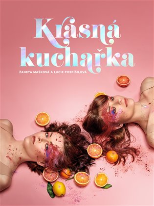 Krásná kuchařka - Recepty na tělo koupíte na Kosmas.cz