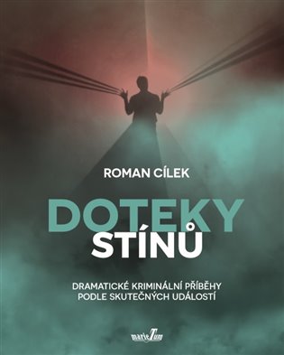 Doteky stínů - Dramatické kriminální příběhy podle skutečných událostí koupíte na Kosmas.cz