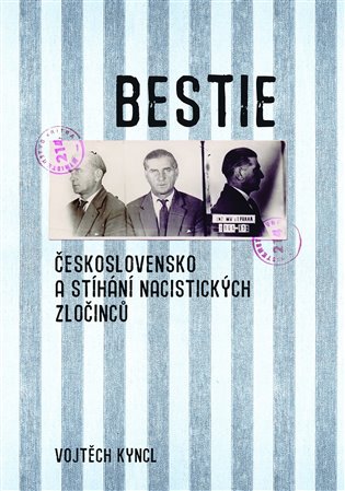 Bestie - Československo a stíhání nacistických zločinců koupíte na Kosmas.cz