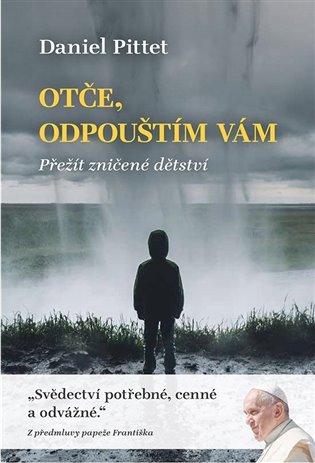 Otče, odpouštím vám - Přežít zničené dětství koupíte na Kosmas.cz