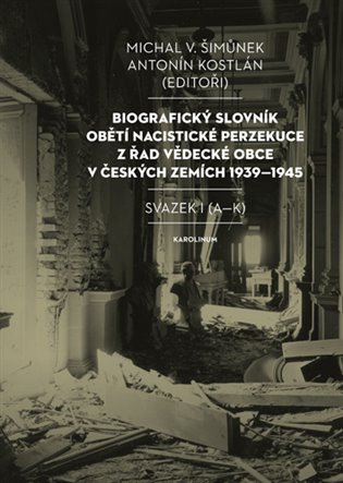 Kniha Biografický slovník obětí nacistické perzekuce z řad vědecké obce v českých zemích 1939–1945